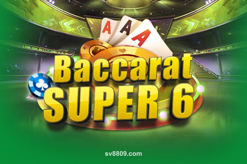 Ảnh minh họa trò chơi Baccarat Super 6 tại sv88